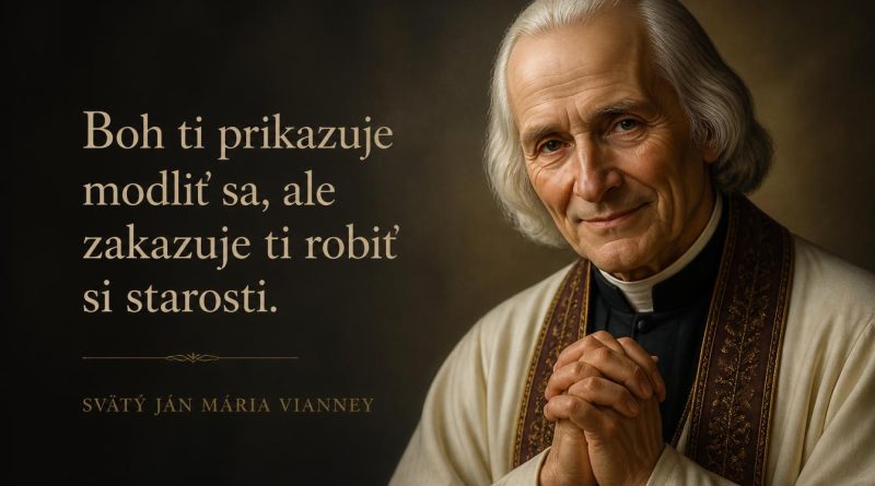 Sv. Ján Mária Vianney – citáty a výroky Sv. Ján Mária Vianney – citáty a výroky