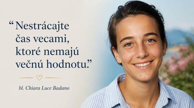 bl. Chiara Luce Badano – citáty a výroky bl. Chiara Luce Badano – citáty a výroky
